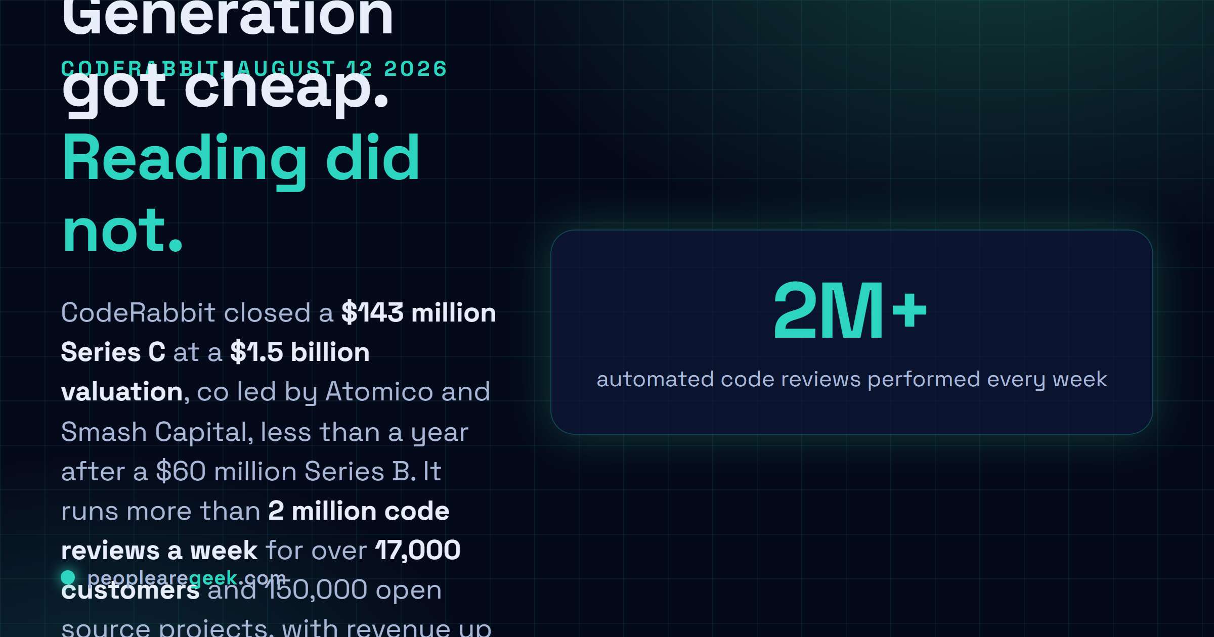 Answer card describing CodeRabbit's $143 million Series C announced on August 12, 2026 at a $1.5 billion valuation, co-led by Atomico and Smash Capital, with more than 2 million code reviews performed each week, over 17,000 customers, 150,000 open source projects and revenue growth of more than fivefold year over year.