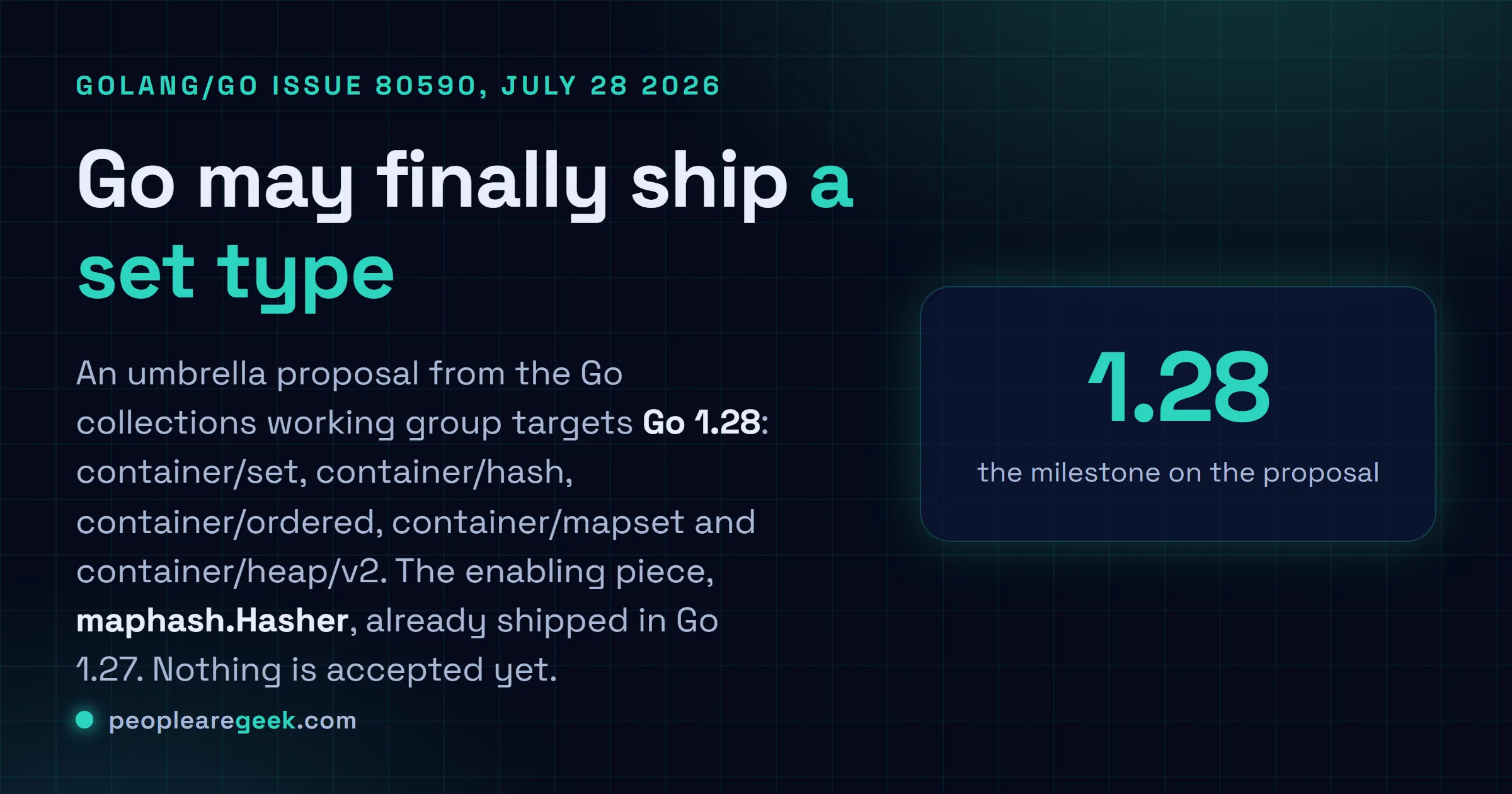 Carte réponse : une proposition chapeau Go déposée le 28 juillet 2026 par Alan Donovan vise Go 1.28 avec container/set, container/hash, container/ordered, container/mapset et container/heap/v2, bâtis sur l'interface maphash.Hasher livrée dans Go 1.27.