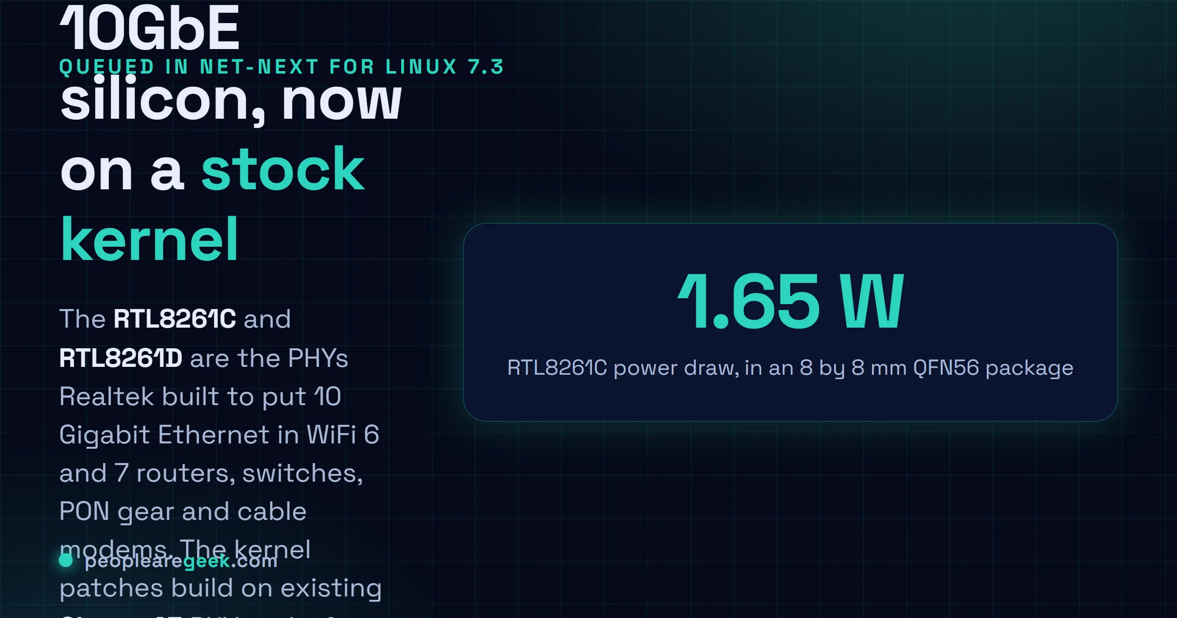 Answer card: Linux 7.3 adds mainline support for the Realtek RTL8261C and RTL8261D 10 Gigabit PHYs, parts that draw 1.65 watts in an eight by eight millimetre package and target WiFi 6 and 7 routers, switches, PON and cable modems, replacing an out of tree driver that was archived in June 2026.