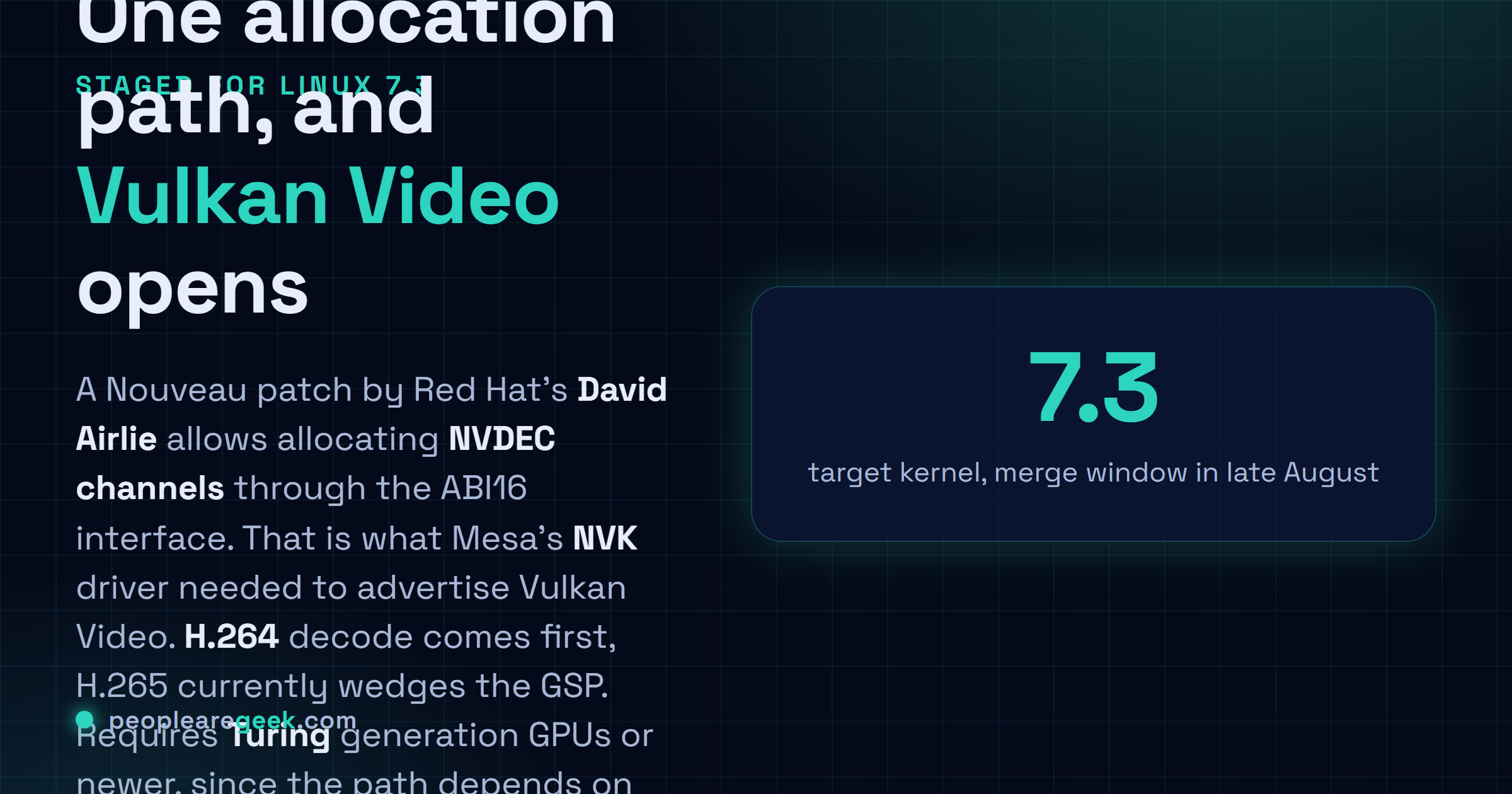 Carte réponse : un correctif Nouveau de David Airlie prévu pour Linux 7.3 autorise l'allocation de canaux NVDEC via ABI16, ce qui permet au pilote NVK de Mesa d'annoncer le décodage H.264 en Vulkan Video sur les GPU NVIDIA Turing et plus récents.