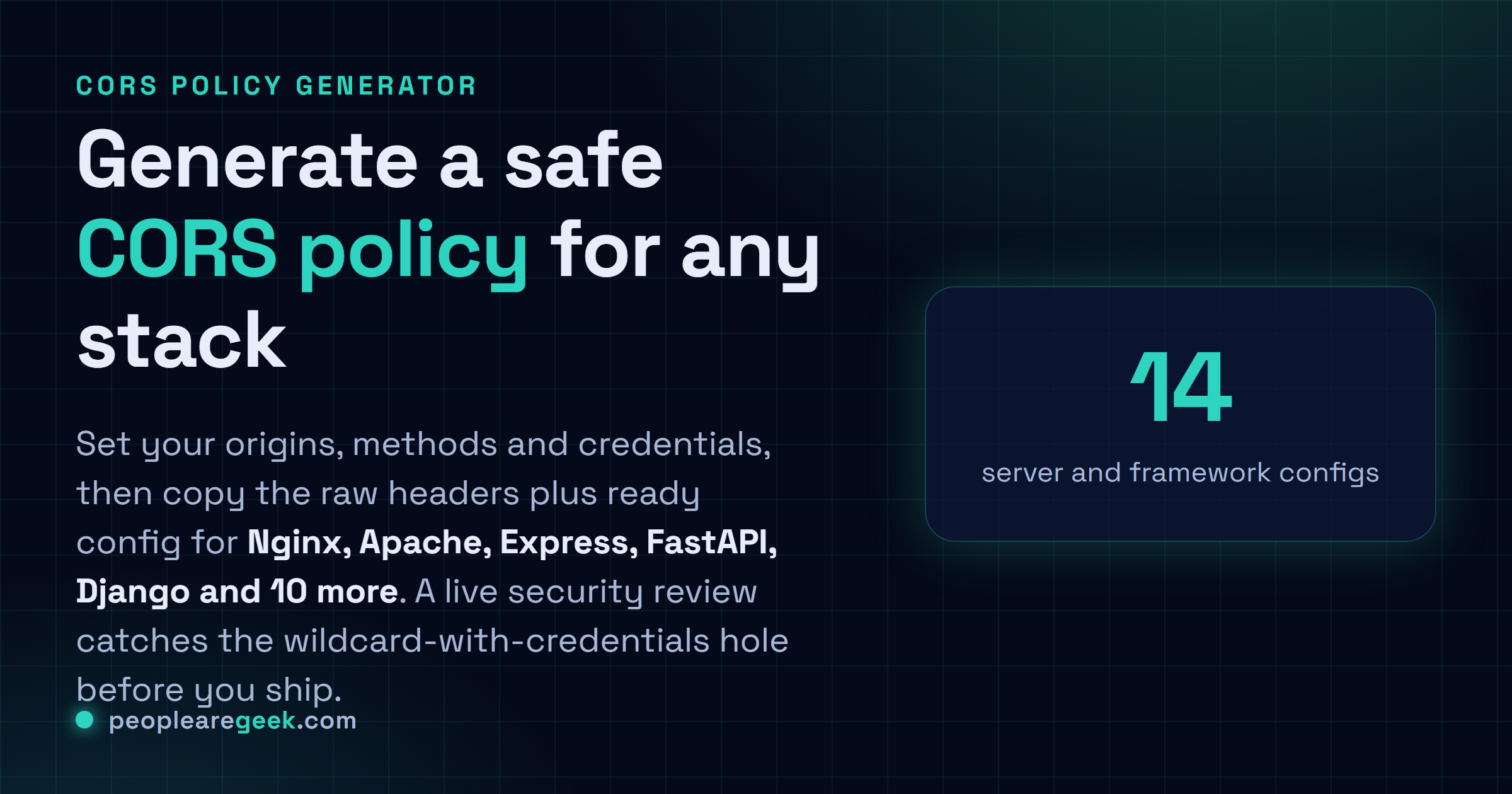 Générateur de politique CORS: Construis une politique CORS sécurisée et copie la config prête pour Nginx, Apache, Express, FastAPI, Django et 10 stacks de plus, avec une revue de sécurité en direct.