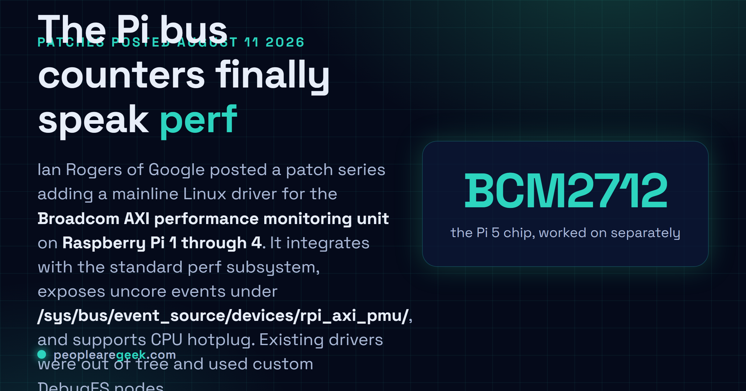 Carte réponse expliquant qu'Ian Rogers, de Google, a publié le 11 août 2026 des correctifs noyau ajoutant un pilote perf intégré pour l'unité de surveillance de performance du bus Broadcom AXI sur les Raspberry Pi 1 à 4, exposant les événements uncore via sysfs avec prise en charge du branchement à chaud des processeurs et remplaçant les pilotes hors arbre fondés sur DebugFS, un travail distinct étant en cours pour le BCM2712 du Raspberry Pi 5.
