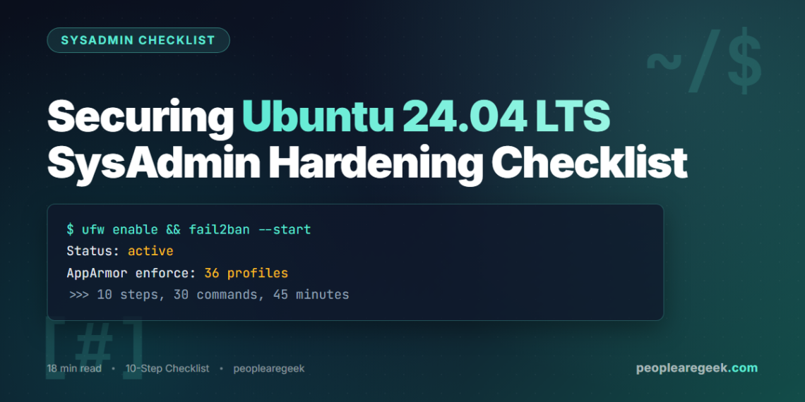 Securing Ubuntu 24.04 LTSSysAdmin Hardening Checklist - PeopleAreGeek